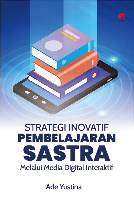 Strategi Inovatif Pembelajaran Sastra Melalui Media Digital Interaktif