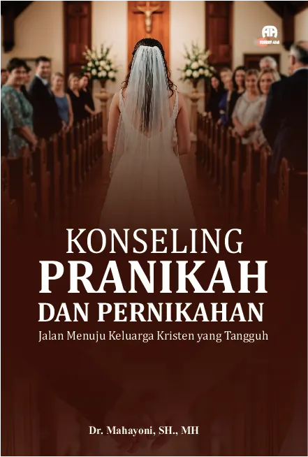 Konseling Pranikah dan Pernikahan: Jalan Menuju Keluarga Kristen yang Tangguh