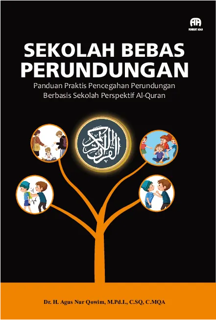Sekolah Bebas Perundungan: Panduan Praktis Pencegahan Perundungan Berbasis Sekolah Perspektif Al-Quran