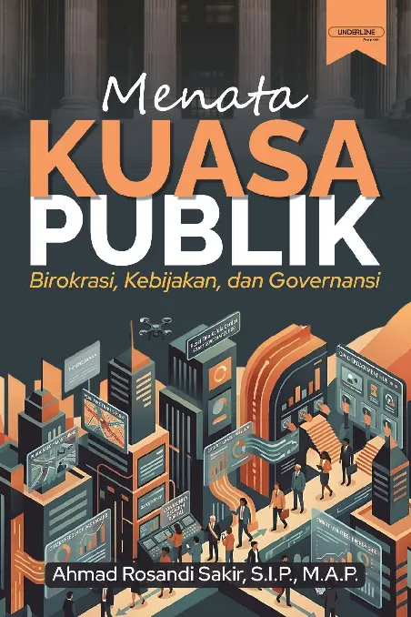 MENATA KUASA: PUBLIK Birokrasi, Kebijakan, dan Governansi