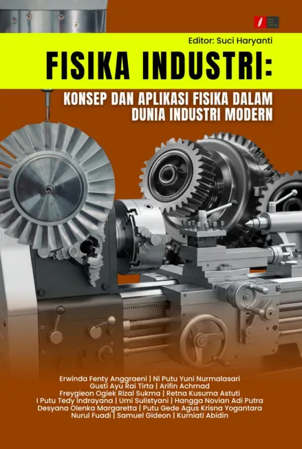 FISIKA INDUSTRI: KONSEP DAN APLIKASI FISIKA DALAM DUNIA INDUSTRI MODERN