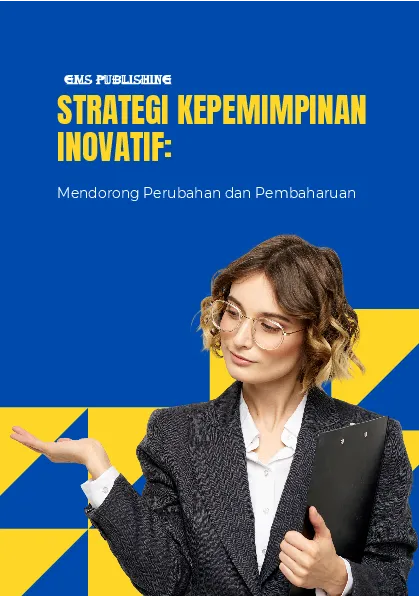 Strategi kepemimpinan inovatif: mendorong perubahan dan pembaharuan