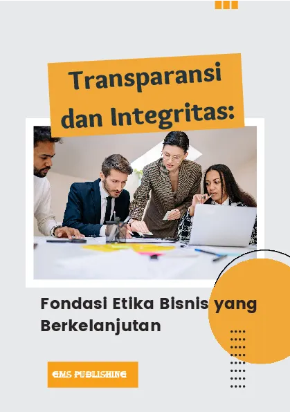 Transparansi dan integritas: fondasi etika bisnis yang berkelanjutan