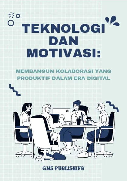 Teknologi dan motivasi: membangun kolaborasi yang produktif dalam era digital