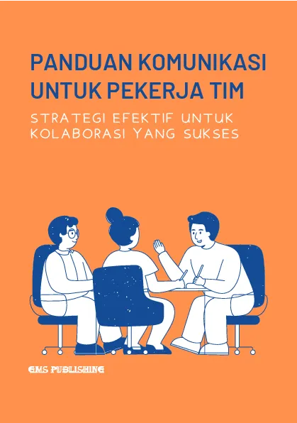 Panduan komunikasi untuk pekerja tim: strategi efektif untuk kolaborasi yang sukses