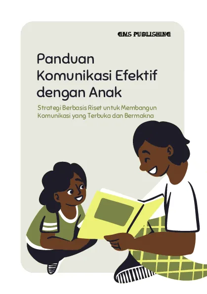 Panduan komunikasi efektif dengan anak: strategi berbasis riset untuk membangun komunikasi yang terbuka dan bermakna