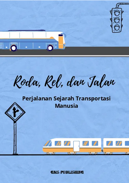 Roda, rel, dan jalan: perjalanan sejarah transportasi manusia