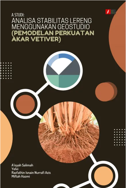 A Studi: Analisa Stabilitas Lereng menggunakan Geostudio (Pemodelan Perkuatan Akar Vetiver)
