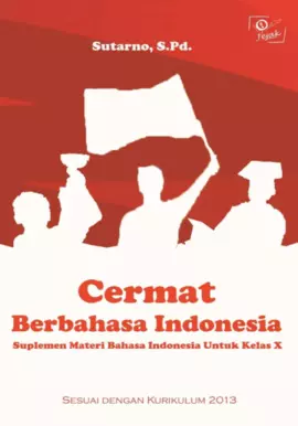 Cermat berbahasa Indonesia : suplemen materi bahasa Indonesia