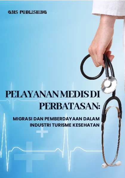 Pelayanan medis di perbatasan: migrasi dan pemberdayaan dalam industri turisme kesehatan