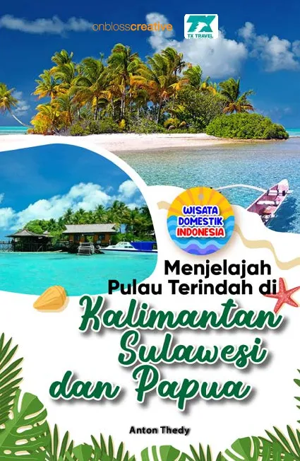 Menjelajah pulau terindah di Kalimantan, Sulawesi, dan Papua