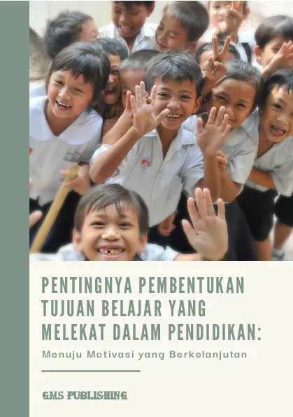 Pentingnya pembentukan tujuan belajar yang melekat dalam pendidikan: menuju motivasi yang berkelanjutan