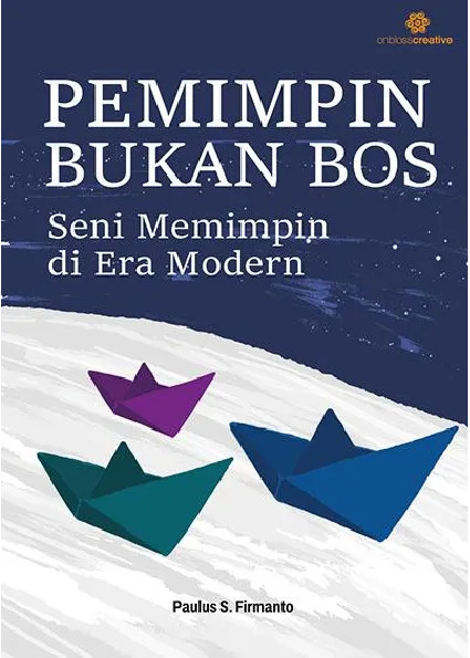Pemimpin Bukan Bos: Seni Memimpin di Era Modern