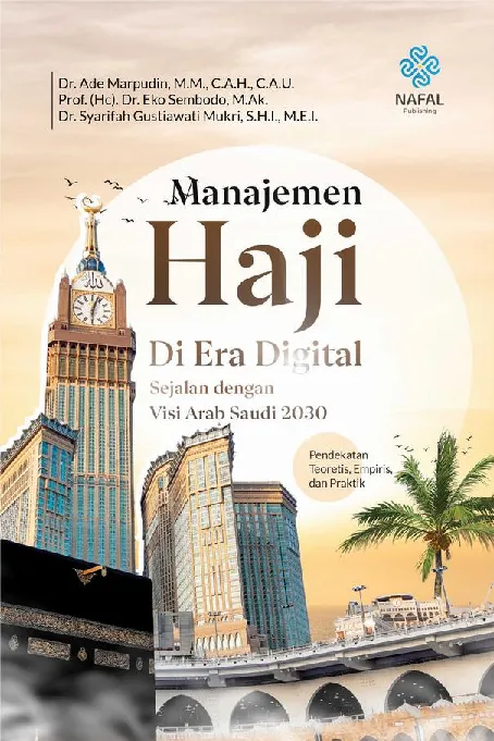 MANAJEMEN HAJI DI ERA DIGITAL SEJALAN DENGAN VISI ARAB SAUDI 2030 (Pendekatan Teoritis, Empiris, dan Praktik)