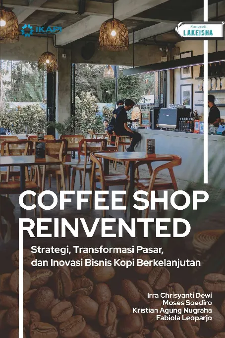 COFFEE SHOP REINVENTED: Strategi, Transformasi Pasar, dan Inovasi Bisnis Kopi Berkelanjutan