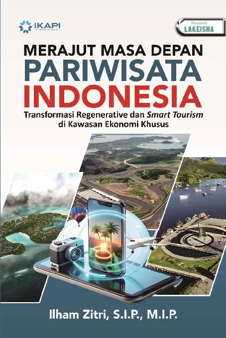 MERAJUT MASA DEPAN PARIWISATA INDONESIA TRANSFORMASI REGENERATIVE DAN SMART TOURISM DI KAWASAN EKONOMI KHUSUS