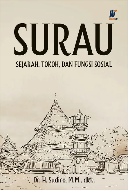 Surau: Sejarah, Tokoh, dan Fungsi Sosial