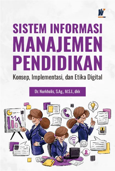 SISTEM INFORMASI MANAJEMEN PENDIDIKAN: Konsep, Implementasi, dan Etika Digital