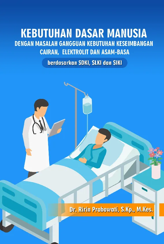 Kebutuhan dasar manusia dengan masalah gangguan kebutuhan keseimbangan cairan, elektrolit dan asambasa berdasarkan SDKI, SLKI dan SIKI