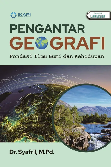 PENGANTAR GEOGRAFI: Fondasi Ilmu Bumi dan Kehidupan