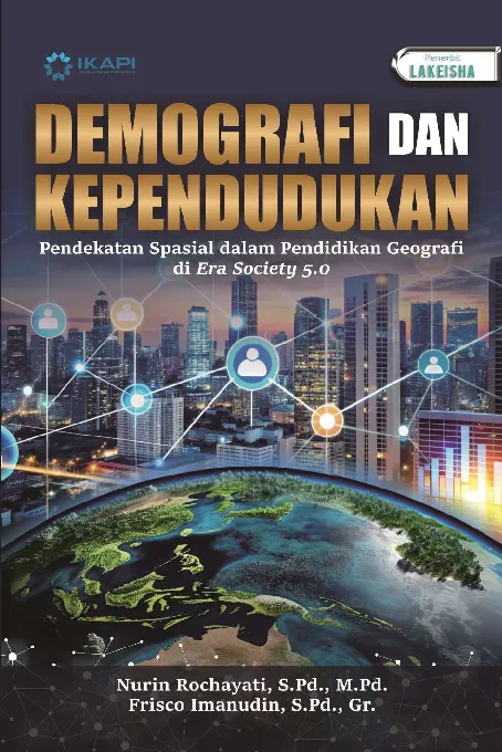 DEMOGRAFI DAN KEPENDUDUKAN: PENDEKATAN SPASIAL DALAM PENDIDIKAN GEOGRAFI DI ERA SOCIETY 5.0