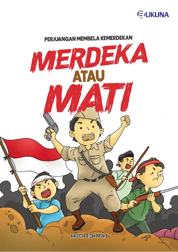 Perjuangan Membela Kemerdekaan : Merdeka atau Mati