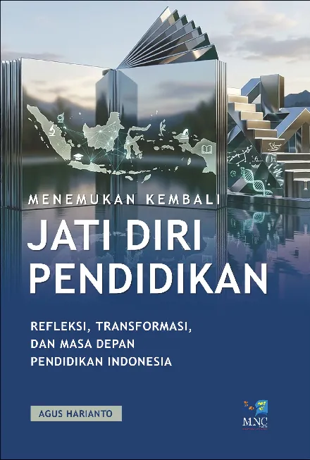 Menemukan Kembali Jati Diri Pendidikan: Refleksi, Transformasi, dan Masa Depan Pendidikan Indonesia