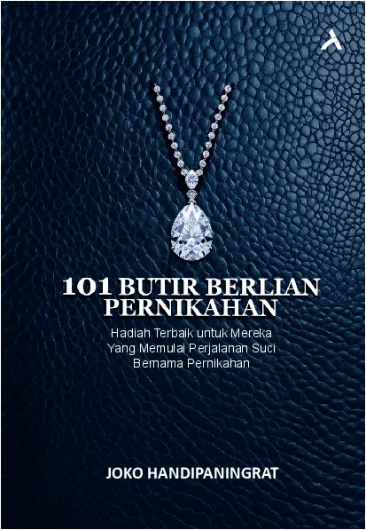 101 BUTIR BERLIAN PERNIKAHAN: Hadiah Terbaik untuk Mereka Yang Memulai Perjalanan Suci Bernama Pernikahan