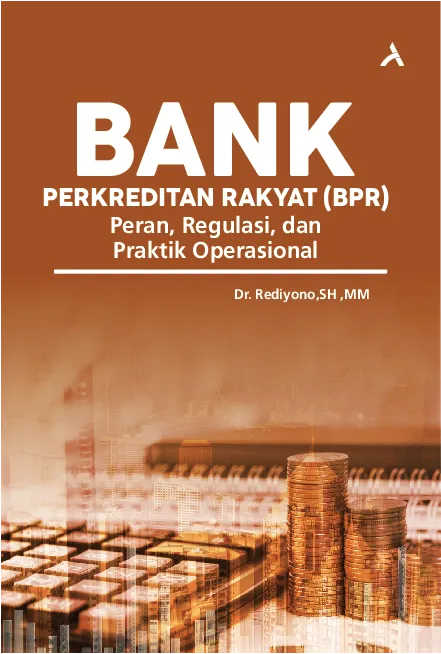 Bank Perkreditan Rakyat (BPR): Peran, Regulasi, dan Praktik Operasional