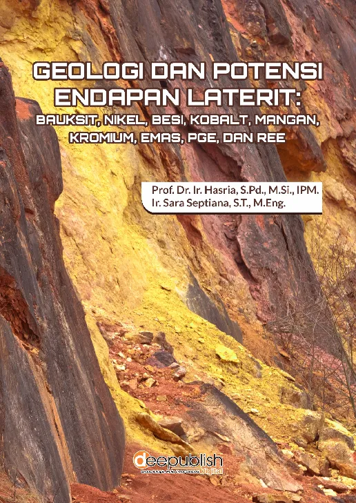 Geologi dan Potensi Endapan Laterit: Bauksit, Nikel, Besi, Kobalt, Mangan, Kromium, Emas, PGE, dan REE