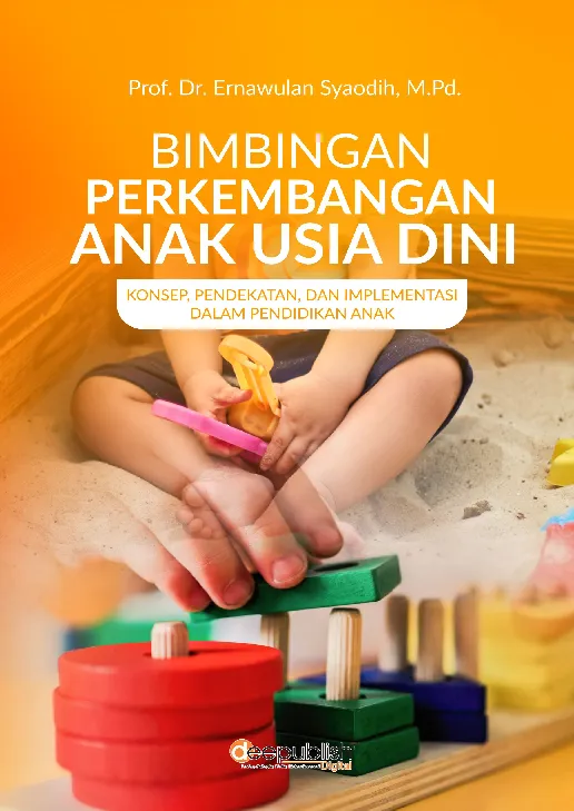 Bimbingan Perkembangan Anak Usia Dini: Konsep, Pendekatan, dan Implementasi dalam Pendidikan Anak