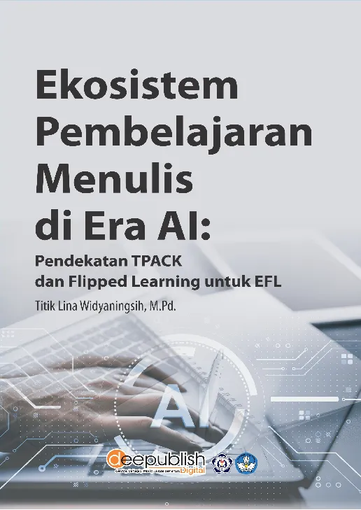 Ekosistem Pembelajaran Menulis di Era AI: Pendekatan TPACK dan Flipped Learning untuk EFL