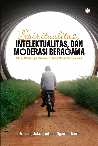 Spiritualitas, Intelektualitas, dan Moderasi Beragama: Ikhtiar Membangun Kerukunan dalam Masyarakat Majemuk