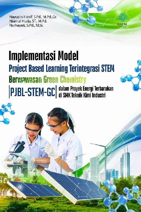 Implementasi Model Project Based Learning Terintegrasi STEM Berwawasan Green Chemistry (PjBL-STEM-GC) dalam Proyek Energi Terbarukan di SMK Teknik Kimia Industri
