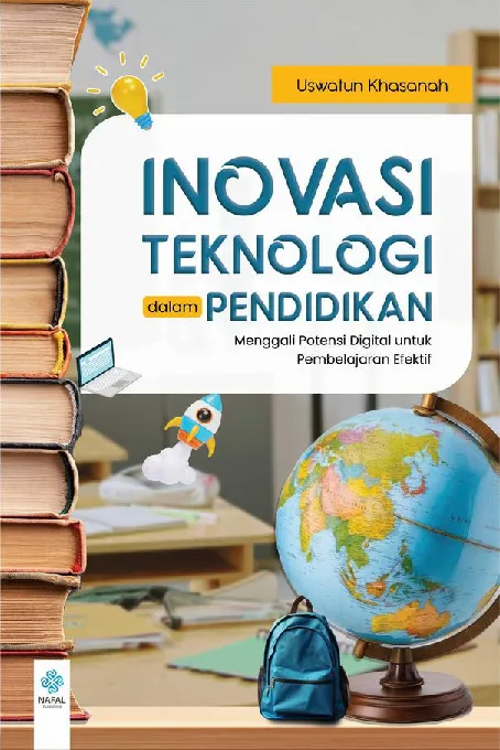 INOVASI TEKNOLOGI DALAM PENDIDIKAN: Menggali Potensi Digital untuk Pembelajaran Efektif