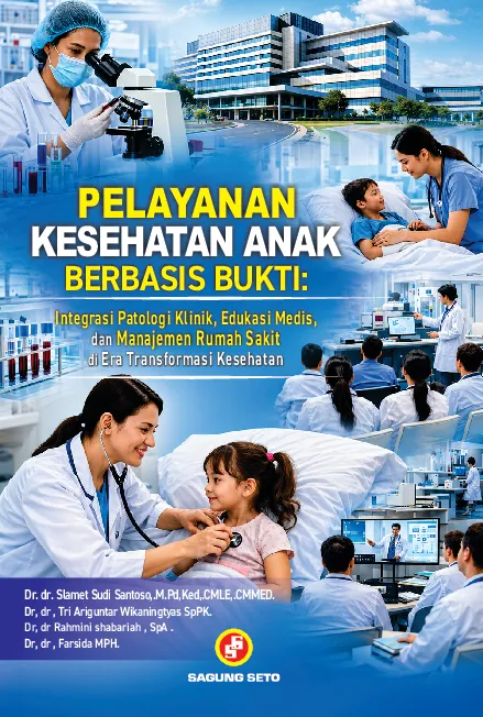 PELAYANAN KESEHATAN ANAK BERBASIS BUKTI: Integrasi Patologi Klinik, Edukasi Medis, dan Manajemen Rumah Sakit di Era Transformasi Kesehatan