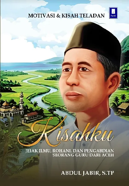 KISAHKU: JEJAK ILMU, ROHANI, DAN PENGABDIAN SEORANG GURU DARI ACEH