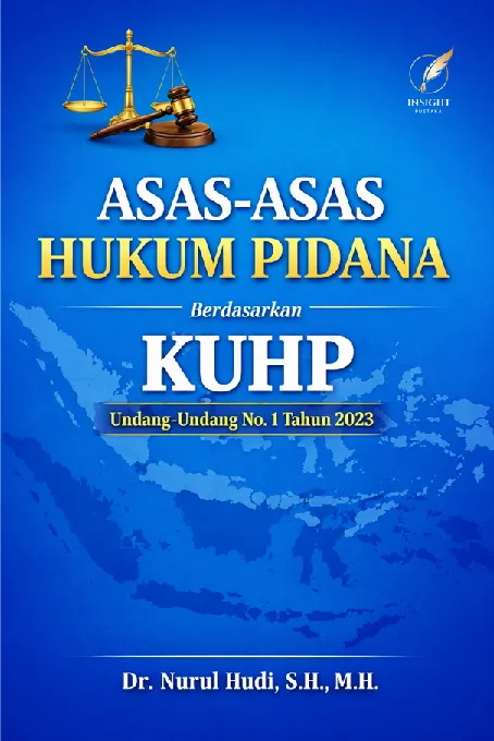 ASAS-ASAS HUKUM PIDANA BERDASARKAN KUHP: Undang-Undang No. 1 Tahun 2023