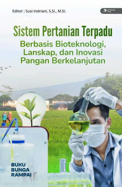 Sistem Pertanian Terpadu Berbasis Bioteknologi, Lanskap, dan Inovasi Pangan Berkelanjutan