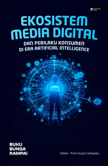 Ekosistem Media Digital dan Perilaku Konsumen di Era Artificial Intelligence