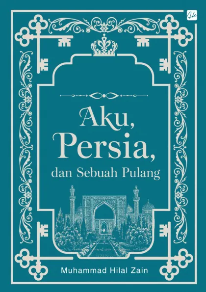 Aku, Persia, dan Sebuah Pulang