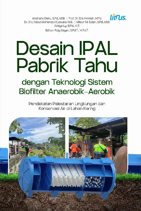 DESAIN IPAL PABRIK TAHU DENGAN TEKNOLOGI SISTEM BIOFILTER ANAEROBIK: pendekatan pelestarian lingkungan dan konservasi air di lahan kering
