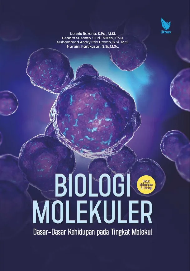 Biologi Molekuler Dasar-Dasar Kehidupan pada Tingkat Molekul Untuk Mahasiswa S1 Biologi