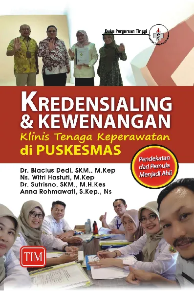 Kredensialing dan Kewenangan Klinis Tenaga Keperawatan di PUSKESMAS (Pendekatan dari Pemula Menjadi Ahli)