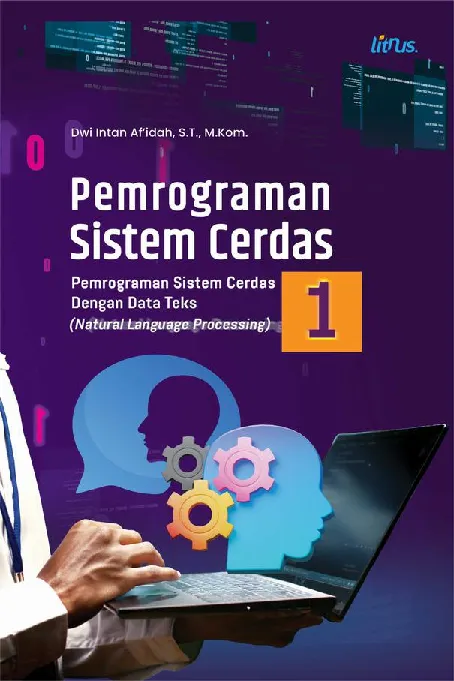 PEMROGRAMAN SISTEM CERDAS 1 Pemrograman Sistem Cerdas Dengan Data Teks (Natural Language Processing