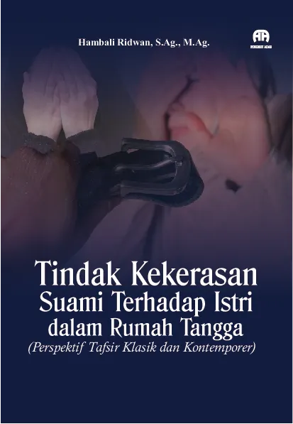 Tindak Kekerasan Suami Terhadap Istri dalam Rumah Tangga (Perspektif Tafsir Klasik dan Kontemporer)