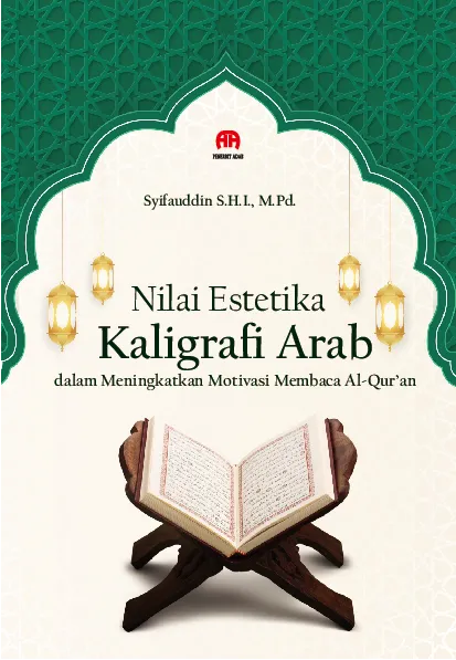 Nilai Estetika Kaligrafi Arab dalam Meningkatkan Motivasi Membaca Al-Qur’an