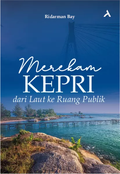 Merekam Kepri: Dari Laut ke Ruang Publik