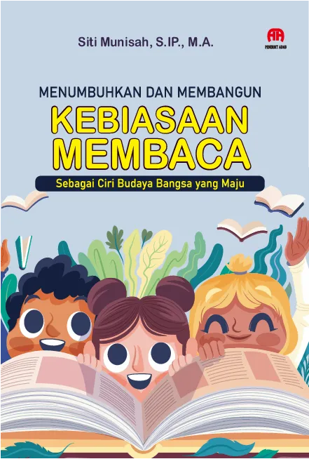 Membangun dan Menumbuhkan Kebiasaan Membaca sebagai Ciri Budaya Bangsa yang Maju