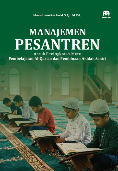 Manajemen Pesantren untuk Peningkatan Mutu Pembelajaran Al-Qur’an dan pembinaan akhlak santri